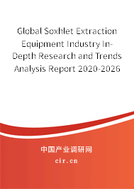 Global Soxhlet Extraction Equipment Industry In-Depth Research and Trends Analysis Report 2020-2026 Global Soxhlet Extraction Equipment Industry In-Depth Research and Trends Analysis Report 2020-2026