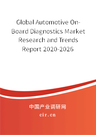 Global Automotive On-Board Diagnostics Market Research and Trends Report 2020-2026 Global Automotive On-Board Diagnostics Market Research and Trends Report 2020-2026