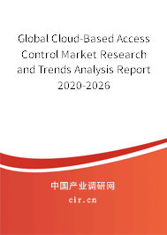 Global Cloud-Based Access Control Market Research and Trends Analysis Report 2020-2026 Global Cloud-Based Access Control Market Research and Trends Analysis Report 2020-2026