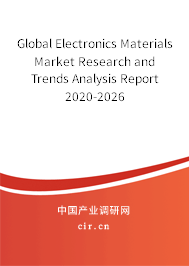 Global Electronics Materials Market Research and Trends Analysis Report 2020-2026 Global Electronics Materials Market Research and Trends Analysis Report 2020-2026