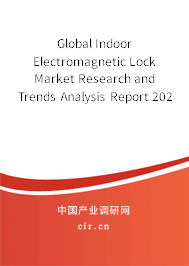 Global Indoor Electromagnetic Lock Market Research and Trends Analysis Report 2020-2026 Global Indoor Electromagnetic Lock Market Research and Trends Analysis Report 2020-2026