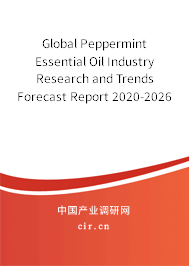 Global Peppermint Essential Oil Industry Research and Trends Forecast Report 2020-2026 Global Peppermint Essential Oil Industry Research and Trends Forecast Report 2020-2026