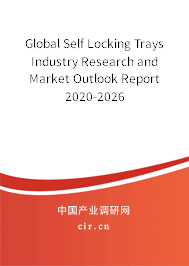 Global Self Locking Trays Industry Research and Market Outlook Report 2020-2026 Global Self Locking Trays Industry Research and Market Outlook Report 2020-2026