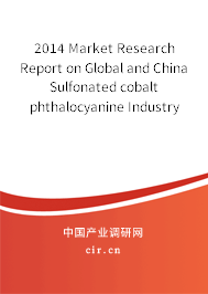 2014 Market Research Report on Global and China Sulfonated cobalt phthalocyanine Industry