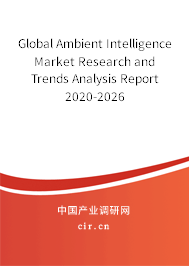 Global Ambient Intelligence Market Research and Trends Analysis Report 2020-2026 Global Ambient Intelligence Market Research and Trends Analysis Report 2020-2026