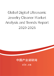 Global Digital Ultrasonic Jewelry Cleaner Market Analysis and Trends Report 2020-2026