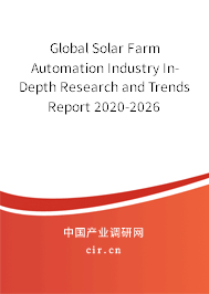 Global Solar Farm Automation Industry In-Depth Research and Trends Report 2020-2026 Global Solar Farm Automation Industry In-Depth Research and Trends Report 2020-2026