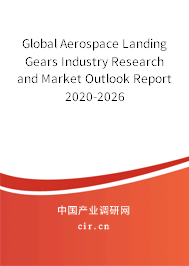 Global Aerospace Landing Gears Industry Research and Market Outlook Report 2020-2026