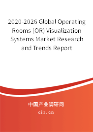 2020-2026 Global Operating Rooms (OR) Visualization Systems Market Research and Trends Report 2020-2026 Global Operating Rooms (OR) Visualization Systems Market Research and Trends Report