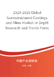 2020-2026 Global Nanostructured Coatings and Films Market In-Depth Research and Trends Forecast Report 2020-2026 Global Nanostructured Coatings and Films Market In-Depth Research and Trends Forecast Report