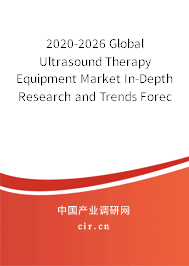 2020-2026 Global Ultrasound Therapy Equipment Market In-Depth Research and Trends Forecast Report