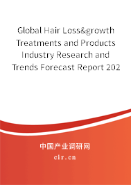 Global Hair Loss&growth Treatments and Products Industry Research and Trends Forecast Report 2020-2026 Global Hair Loss&growth Treatments and Products Industry Research and Trends Forecast Report 2020-2026