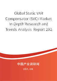 Global Static VAR Compensator (SVC) Market In-Depth Research and Trends Analysis Report 2020-2026 Global Static VAR Compensator (SVC) Market In-Depth Research and Trends Analysis Report 2020-2026