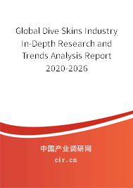Global Dive Skins Industry In-Depth Research and Trends Analysis Report 2020-2026