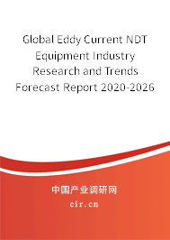 Global Eddy Current NDT Equipment Industry Research and Trends Forecast Report 2020-2026 Global Eddy Current NDT Equipment Industry Research and Trends Forecast Report 2020-2026