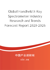 Global Handheld X-Ray Spectrometer Industry Research and Trends Forecast Report 2020-2026