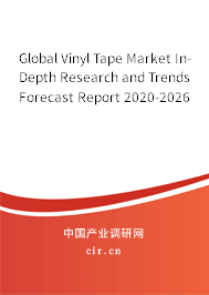 Global Vinyl Tape Market In-Depth Research and Trends Forecast Report 2020-2026 Global Vinyl Tape Market In-Depth Research and Trends Forecast Report 2020-2026