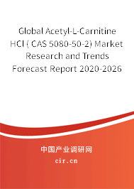 Global Acetyl-L-Carnitine HCl ( CAS 5080-50-2) Market Research and Trends Forecast Report 2020-2026 Global Acetyl-L-Carnitine HCl ( CAS 5080-50-2) Market Research and Trends Forecast Report 2020-2026