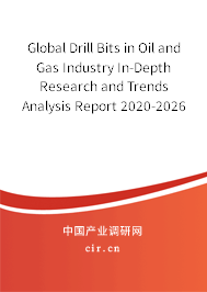 Global Drill Bits in Oil and Gas Industry In-Depth Research and Trends Analysis Report 2020-2026 Global Drill Bits in Oil and Gas Industry In-Depth Research and Trends Analysis Report 2020-2026