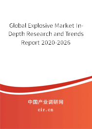 Global Explosive Market In-Depth Research and Trends Report 2020-2026 Global Explosive Market In-Depth Research and Trends Report 2020-2026