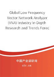 Global Low Frequency Vector Network Analyzer (VNA) Industry In-Depth Research and Trends Forecast Report 2020-2026