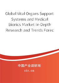 Global Vital Organs Support Systems and Medical Bionics Market In-Depth Research and Trends Forecast Report 2020-2026 Global Vital Organs Support Systems and Medical Bionics Market In-Depth Research and Trends Forecast Report 2020-2026