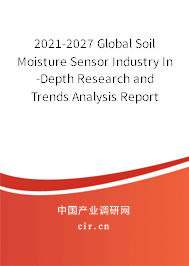 2021-2027 Global Soil Moisture Sensor Industry In-Depth Research and Trends Analysis Report 2021-2027 Global Soil Moisture Sensor Industry In-Depth Research and Trends Analysis Report