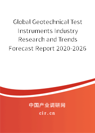 Global Geotechnical Test Instruments Industry Research and Trends Forecast Report 2020-2026 Global Geotechnical Test Instruments Industry Research and Trends Forecast Report 2020-2026