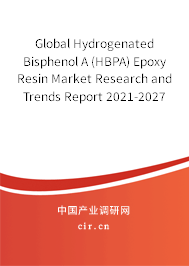 Global Hydrogenated Bisphenol A (HBPA) Epoxy Resin Market Research and Trends Report 2021-2027 Global Hydrogenated Bisphenol A (HBPA) Epoxy Resin Market Research and Trends Report 2021-2027