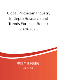 Global Piroxicam Industry In-Depth Research and Trends Forecast Report 2020-2026 Global Piroxicam Industry In-Depth Research and Trends Forecast Report 2020-2026