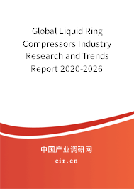 Global Liquid Ring Compressors Industry Research and Trends Report 2020-2026