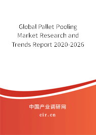 Global Pallet Pooling Market Research and Trends Report 2020-2026 Global Pallet Pooling Market Research and Trends Report 2020-2026