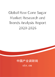 Global Raw Cane Sugar Market Research and Trends Analysis Report 2020-2026