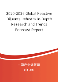 2020-2026 Global Reactive Diluents Industry In-Depth Research and Trends Forecast Report 2020-2026 Global Reactive Diluents Industry In-Depth Research and Trends Forecast Report
