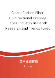 Global Carbon Fiber Unidirectional Prepreg Tapes Industry In-Depth Research and Trends Forecast Report 2020-2026 Global Carbon Fiber Unidirectional Prepreg Tapes Industry In-Depth Research and Trends Forecast Report 2020-2026
