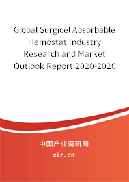 Global Surgicel Absorbable Hemostat Industry Research and Market Outlook Report 2020-2026 Global Surgicel Absorbable Hemostat Industry Research and Market Outlook Report 2020-2026