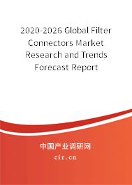 2020-2026 Global Filter Connectors Market Research and Trends Forecast Report 2020-2026 Global Filter Connectors Market Research and Trends Forecast Report