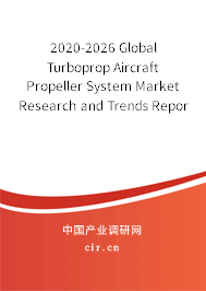 2020-2026 Global Turboprop Aircraft Propeller System Market Research and Trends Report 2020-2026 Global Turboprop Aircraft Propeller System Market Research and Trends Report