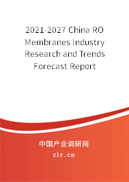 2021-2027 China RO Membranes Industry Research and Trends Forecast Report 2021-2027 China RO Membranes Industry Research and Trends Forecast Report
