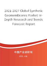 2021-2027 Global Synthetic Geomembranes Market In-Depth Research and Trends Forecast Report 2021-2027 Global Synthetic Geomembranes Market In-Depth Research and Trends Forecast Report