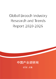 Global Brooch Industry Research and Trends Report 2020-2026 Global Brooch Industry Research and Trends Report 2020-2026