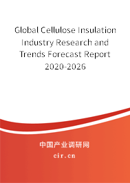 Global Cellulose Insulation Industry Research and Trends Forecast Report 2020-2026 Global Cellulose Insulation Industry Research and Trends Forecast Report 2020-2026