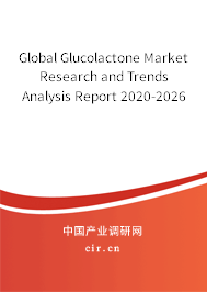 Global Glucolactone Market Research and Trends Analysis Report 2020-2026 Global Glucolactone Market Research and Trends Analysis Report 2020-2026