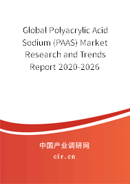 Global Polyacrylic Acid Sodium (PAAS) Market Research and Trends Report 2020-2026 Global Polyacrylic Acid Sodium (PAAS) Market Research and Trends Report 2020-2026