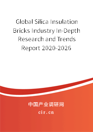 Global Silica Insulation Bricks Industry In-Depth Research and Trends Report 2020-2026 Global Silica Insulation Bricks Industry In-Depth Research and Trends Report 2020-2026