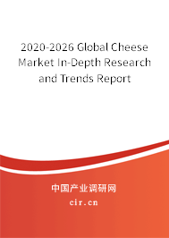 2020-2026 Global Cheese Market In-Depth Research and Trends Report 2020-2026 Global Cheese Market In-Depth Research and Trends Report