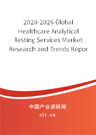 2020-2026 Global Healthcare Analytical Testing Services Market Research and Trends Report 2020-2026 Global Healthcare Analytical Testing Services Market Research and Trends Report