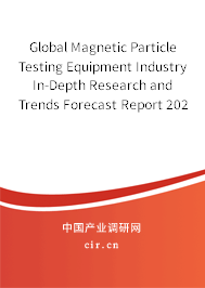 Global Magnetic Particle Testing Equipment Industry In-Depth Research and Trends Forecast Report 2020-2026 Global Magnetic Particle Testing Equipment Industry In-Depth Research and Trends Forecast Report 2020-2026