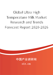 Global Ultra High Temperature Milk Market Research and Trends Forecast Report 2020-2026 Global Ultra High Temperature Milk Market Research and Trends Forecast Report 2020-2026