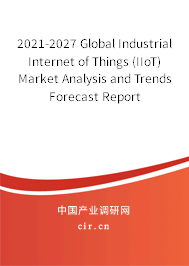 2021-2027 Global Industrial Internet of Things (IIoT) Market Analysis and Trends Forecast Report
